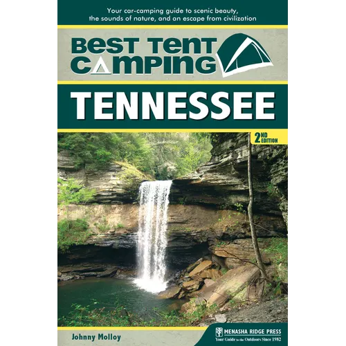 Best Tent Camping: Tennessee: Your Car-Camping Guide to Scenic Beauty, the Sounds of Nature, and an Escape from Civilization