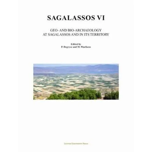 Sagalassos VI: Geo- And Bio-Archaeology in the Territory of Sagalassos
