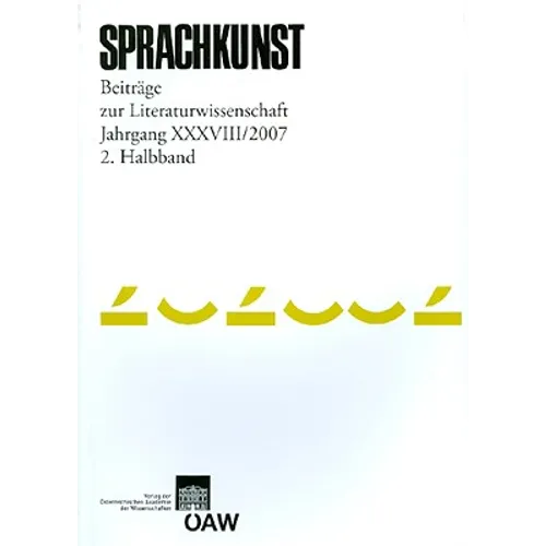 Sprachkunst. Beitrage Zur Literaturwissenschaft Jahrgang XXXVIII/2007 2. Halbband