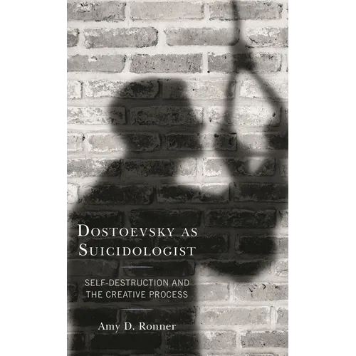Dostoevsky as Suicidologist: Self-Destruction and the Creative Process