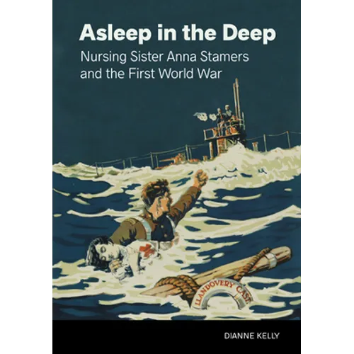 Asleep in the Deep: Nursing Sister Anna Stamers and the First World War