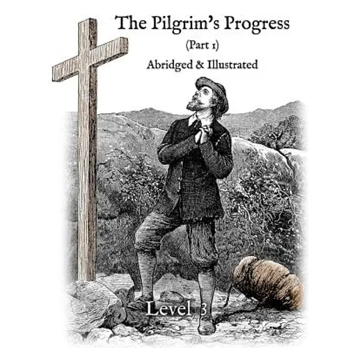 The Pilgrim's Progress (Part 1), Abridged & Illustrated: Greenfield Reader Level 3