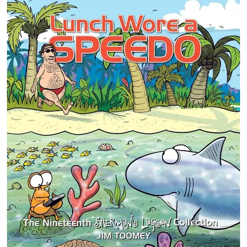 Lunch Wore a Speedo: The Nineteenth Sherman's Lagoon Collection Volume 19