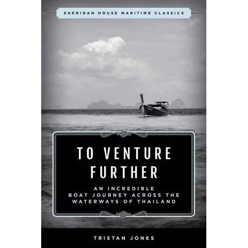 To Venture Further: An Incredible Boat Journey Across the Waterways of Thailand
