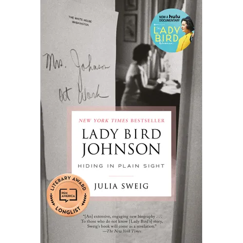 Lady Bird Johnson: Hiding in Plain Sight