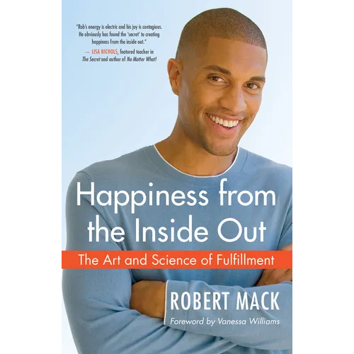 Happiness from the Inside Out: The Art and Science of Fulfillment