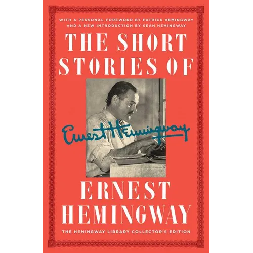 The Short Stories of Ernest Hemingway: The Hemingway Library Collector's Edition