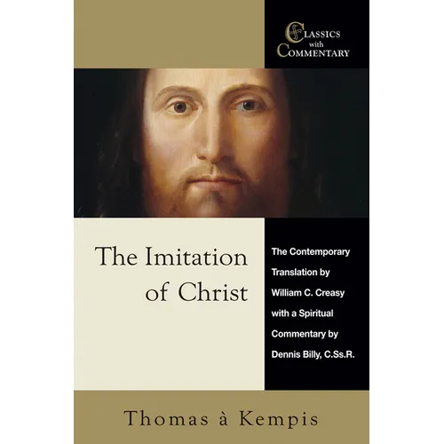 The Imitation of Christ: The Contemporary Translation by William C. Creasy with a Spiritual Commentary by Dennis Billy, C.Ss.R.