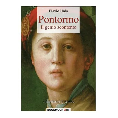 Pontormo: Il genio scontento