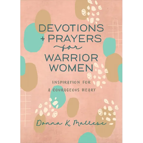 Devotions and Prayers for Warrior Women: Inspiration for a Courageous Heart