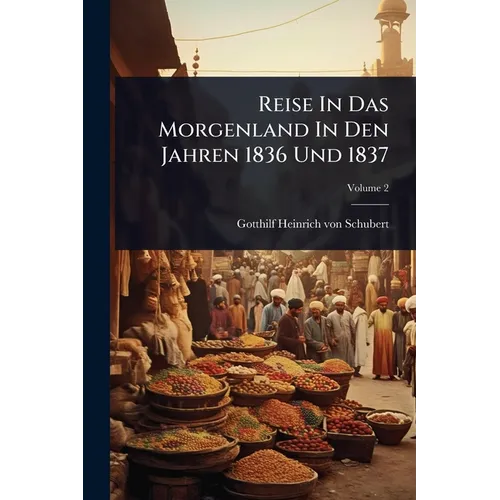 Reise In Das Morgenland In Den Jahren 1836 Und 1837