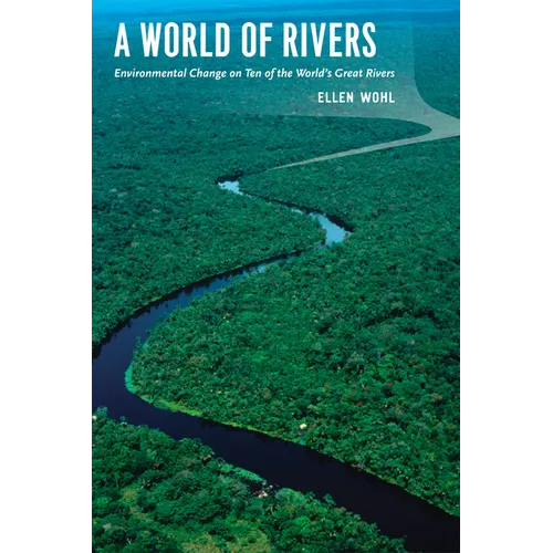 A World of Rivers: Environmental Change on Ten of the World's Great Rivers