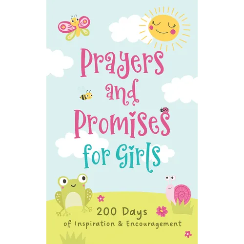 Prayers and Promises for Girls: 200 Days of Inspiration and Encouragement
