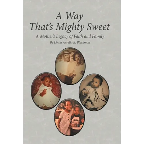 A Way That's Mighty Sweet: A Mother's Legacy of Faith and Family