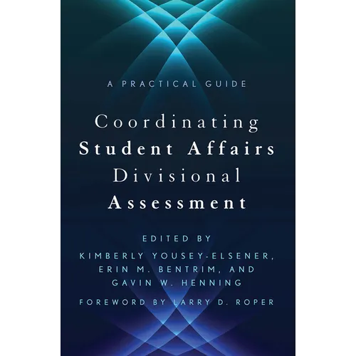 Coordinating Student Affairs Divisional Assessment: A Practical Guide
