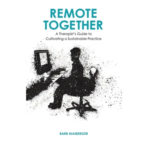 Remote Together: A Therapist's Guide to Cultivating a Sustainable Practice