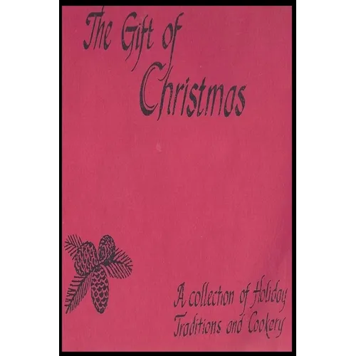 The Gift of Christmas: Community Presbyterian Church of San Juan Capistrano Cookbook