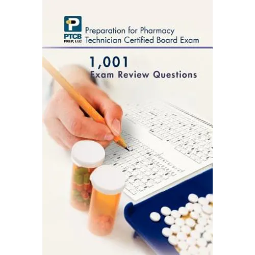 1,001 Certified Pharmacy Technician Board Review Exam Questions