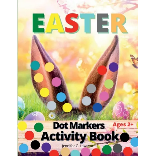 Easter Dot Markers Activity Book for Kids, Preschool, Kindergarten, Toddlers: Dot Coloring Book for Kids and Toddlers Preschool Kindergarten Activitie