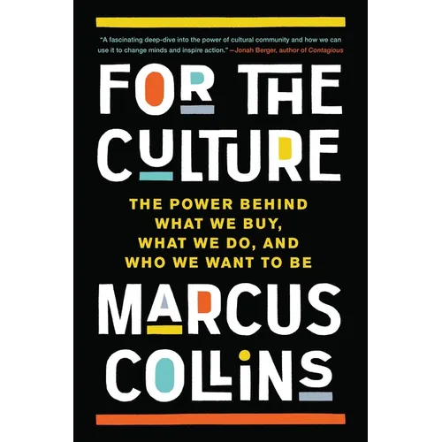 For the Culture: The Power Behind What We Buy, What We Do, and Who We Want to Be