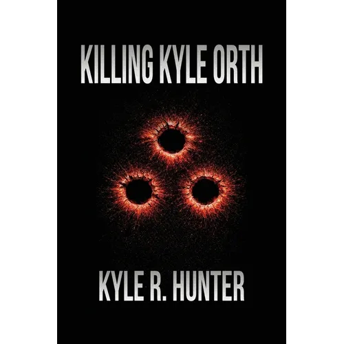 Killing Kyle Orth: The Death of a Criminal & Life of a New Man