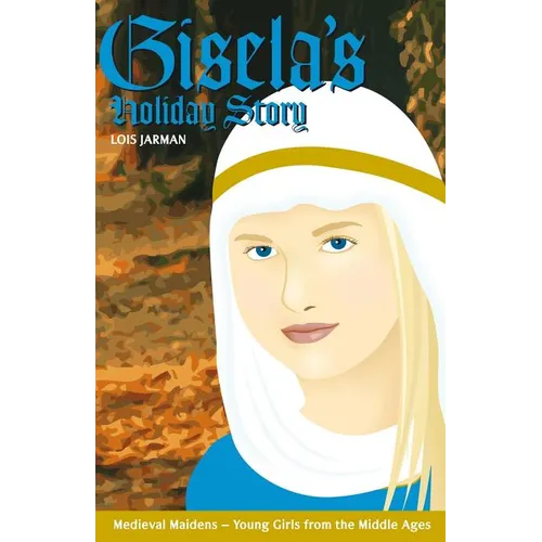 Gisela's Holiday Story: Daughter of Charlemagne
