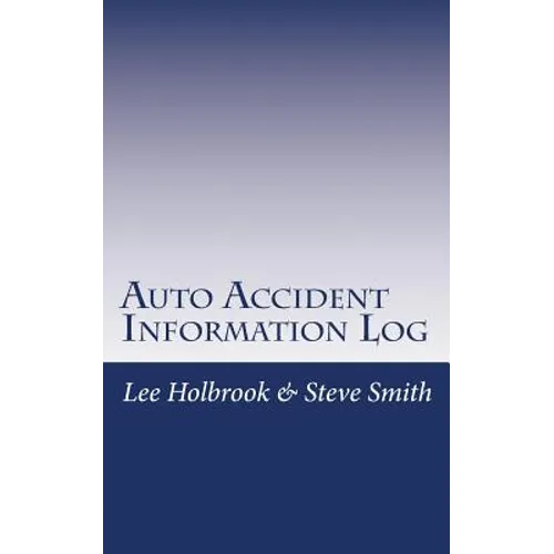 Auto Accident Information Log: Who Hit You? You Hit Who?