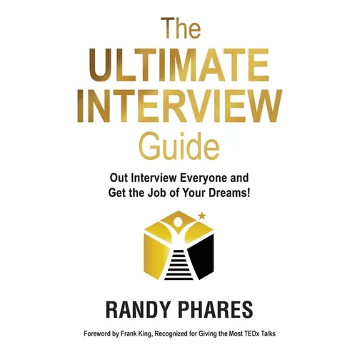 The Ultimate Interview Guide: Out Interview Everyone and Get the Job of Your Dreams!