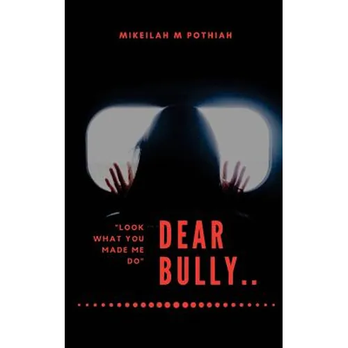 Dear Bully: "Look what you made me do"
