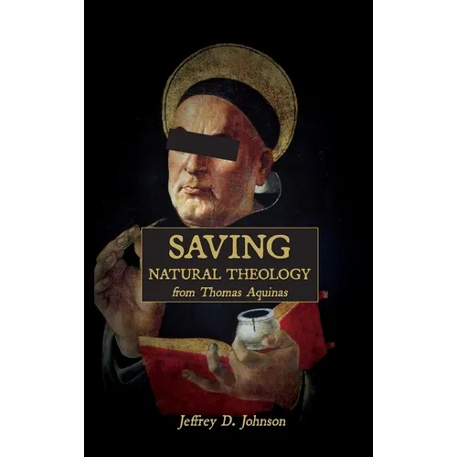 Saving Natural Theology from Thomas Aquinas