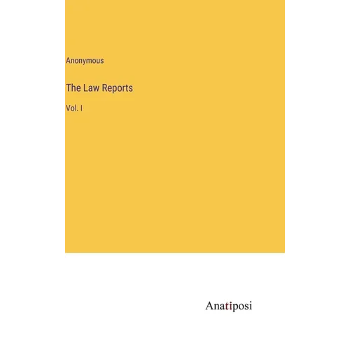 The Law Reports: Vol. I