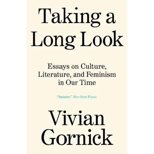 Taking a Long Look: Essays on Culture, Literature and Feminism in Our Time