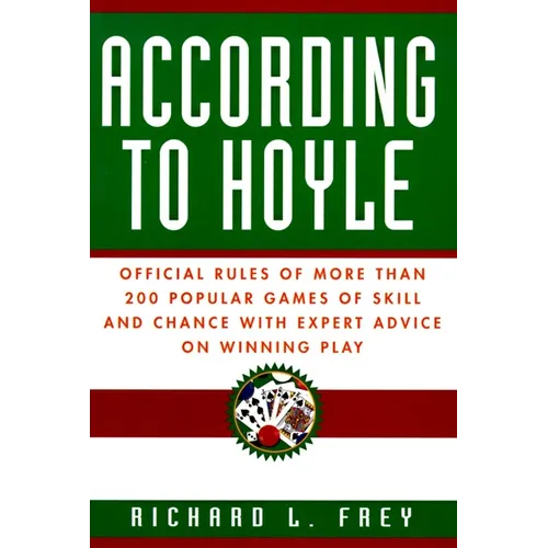 According to Hoyle: Official Rules of More Than 200 Popular Games of Skill and Chance with Expert Advice on Winning Play