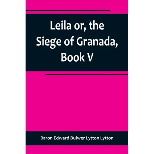 Leila or, the Siege of Granada, Book V