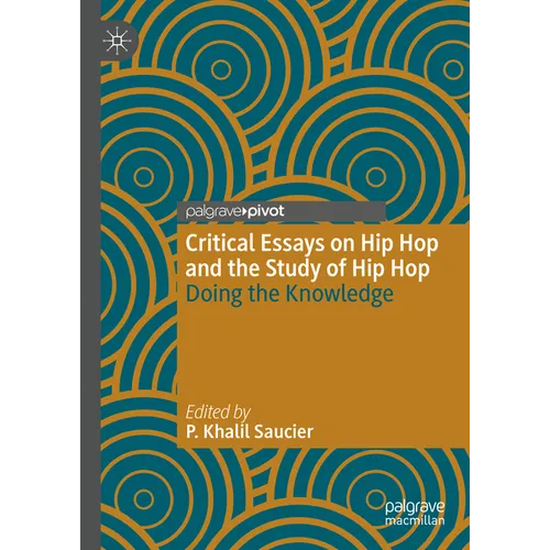 Critical Essays on Hip Hop and the Study of Hip Hop: Doing the Knowledge