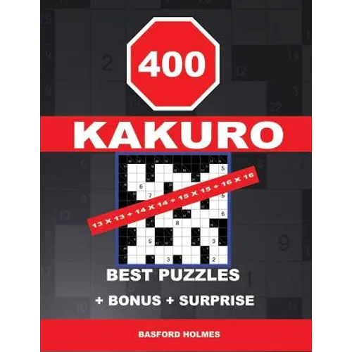 400 KAKURO 13 x 13 + 14 x 14 + 15 x 15 + 16 x 16 best puzzles + BONUS + surprise: Holmes presents to your attention the excellent, proven sudoku. Form