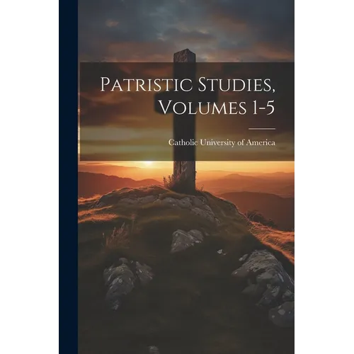 Patristic Studies, Volumes 1-5