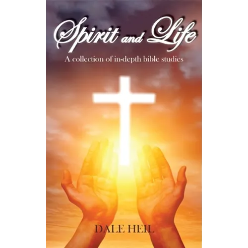 Spirit and Life: A collection of in-depth bible studies
