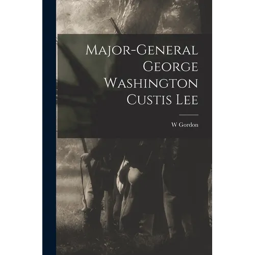 Major-General George Washington Custis Lee