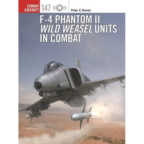 F-4 Phantom II Wild Weasel Units in Combat