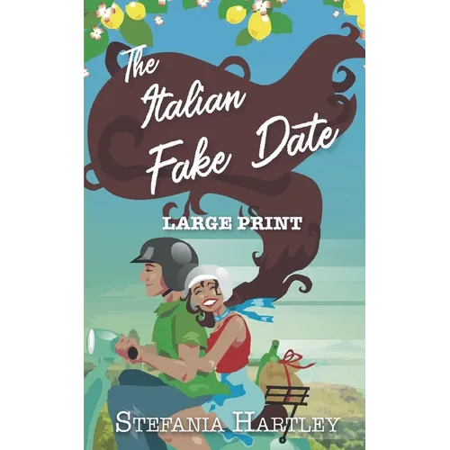 The Italian Fake Date: an extra-large print sweet romance full of heart and family, set in Italy