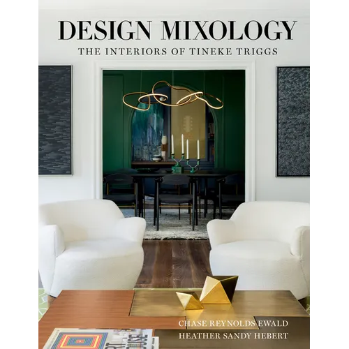 Design Mixology: The Interiors of Tineke Triggs