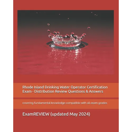 Rhode Island Drinking Water Operator Certification Exam - Distribution Review Questions & Answers: covering fundamental knowledge compatible with all