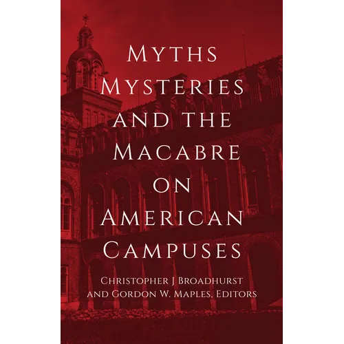 Myths, Mysteries, and the Macabre on American Campuses