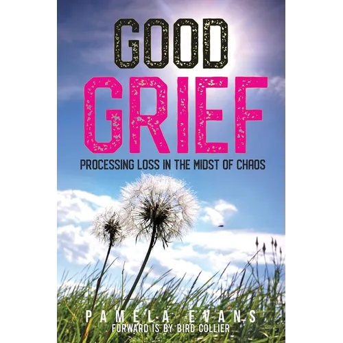 Good Grief: Processing Loss in the Midst of Chaos
