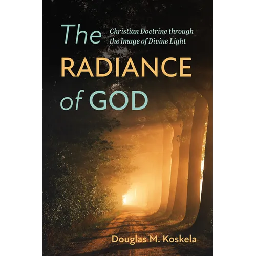 The Radiance of God: Christian Doctrine Through the Image of Divine Light
