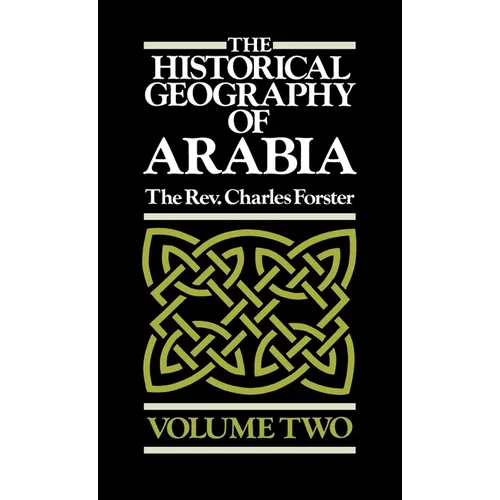 The Historical Geography of Arabia Volume Two