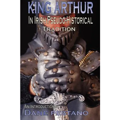 King Arthur in Irish Pseudo-Historical Tradition