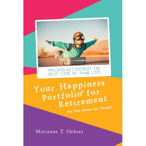 Your Happiness Portfolio for Retirement: It's Not About the Money!