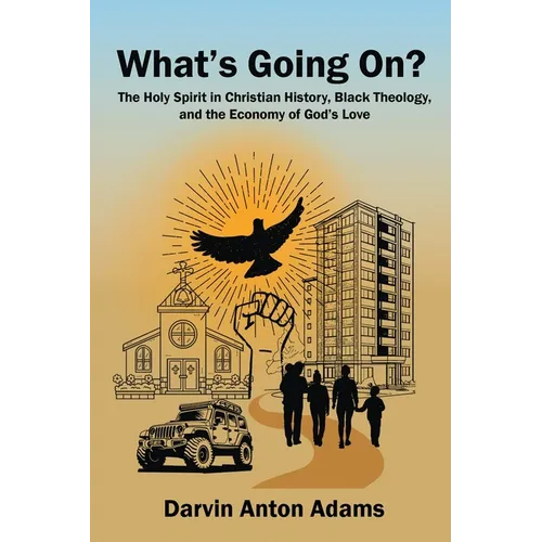 What's Going On?: The Holy Spirit in Christian History, Black Theology, and the Economy of God's Love